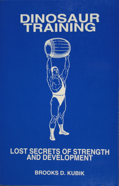 Cover of “Dinosaur Training—Lost Secrets of Strength and Development”, by Brooks Kubik.