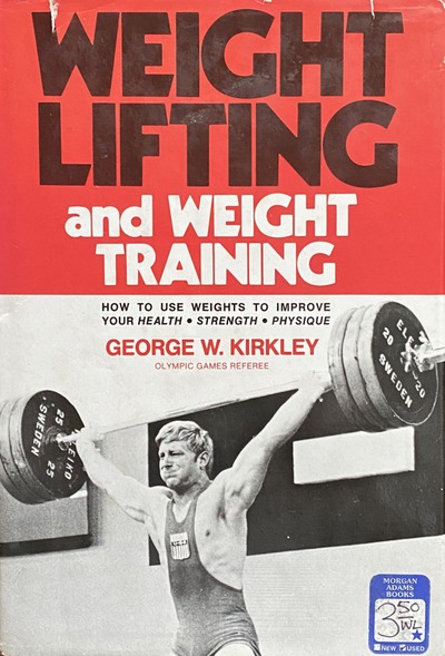 Cover photo of Weight Lifting and Weight Training, a book by George W. Kirkley